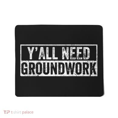 Funny Y'all Need Groundwork Vintage Mousepad