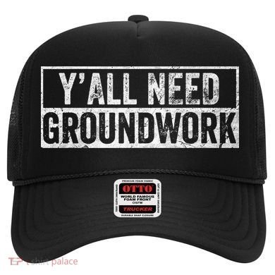 Funny Y'all Need Groundwork Vintage Hat