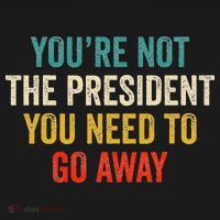 Funny YouRe Not The President You Need To Go Away Women's Tank Top thumb 5