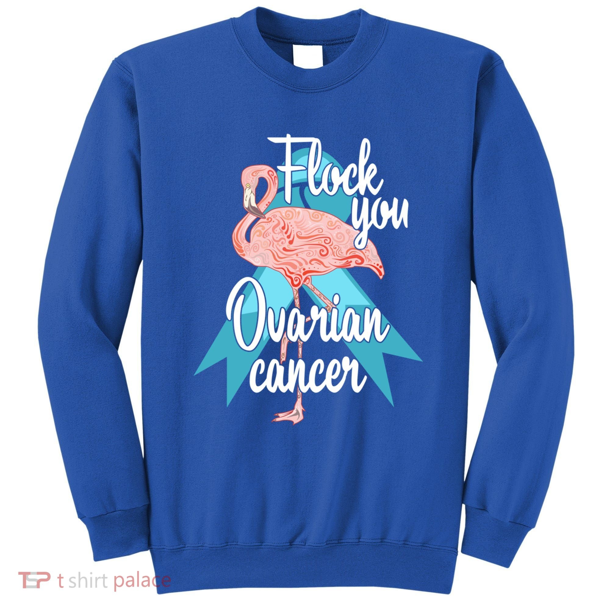 Flock You Ovarian Cancer Flamingo Survivor Warrior Chemo Gift Sweatshirt