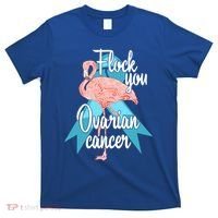 Flock You Ovarian Cancer Flamingo Survivor Warrior Chemo Gift T-Shirt thumb 0