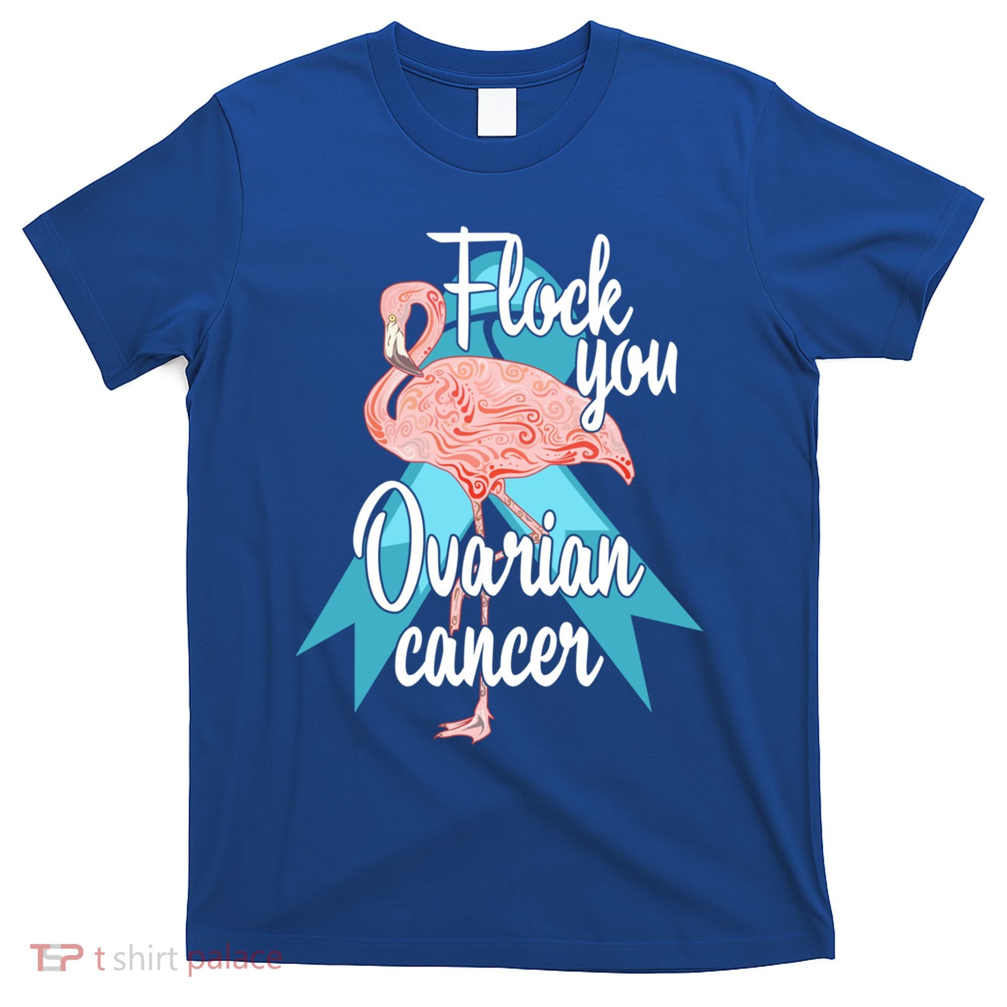 Flock You Ovarian Cancer Flamingo Survivor Warrior Chemo Gift T-Shirt