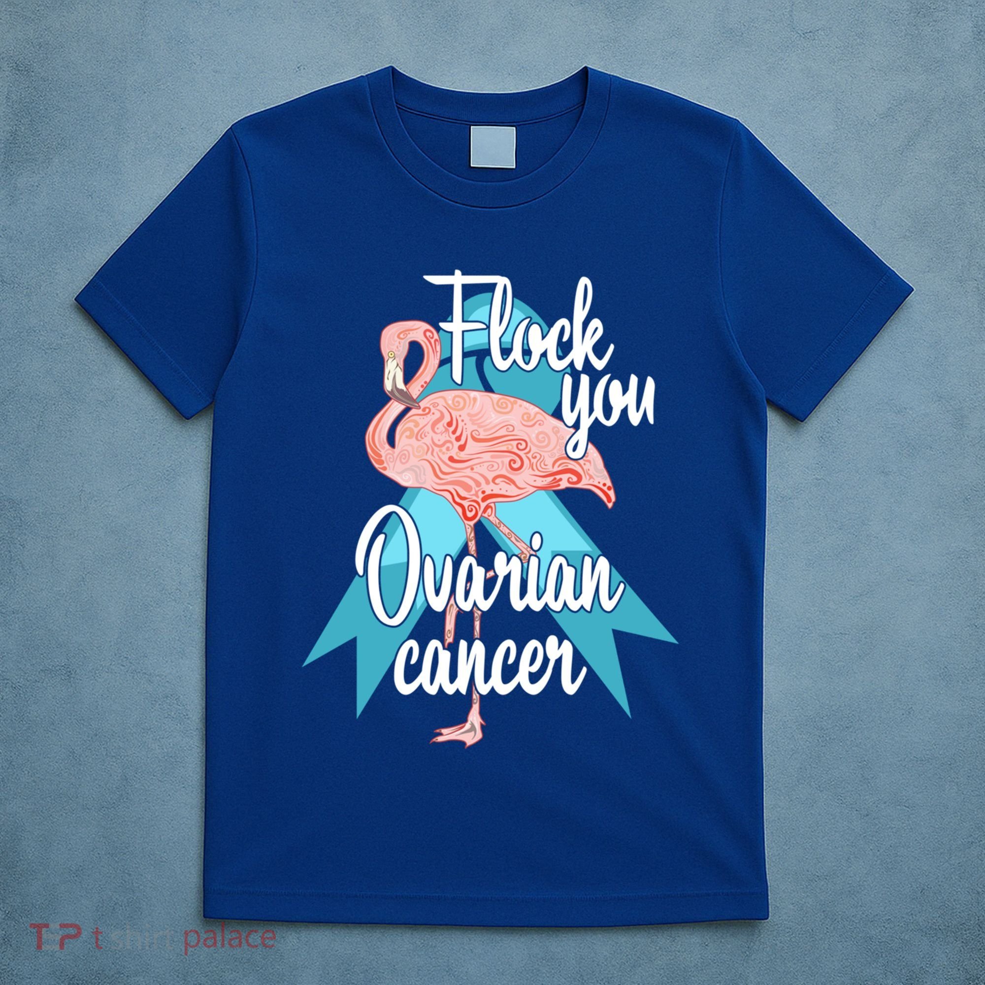 Flock You Ovarian Cancer Flamingo Survivor Warrior Chemo Gift T-Shirt