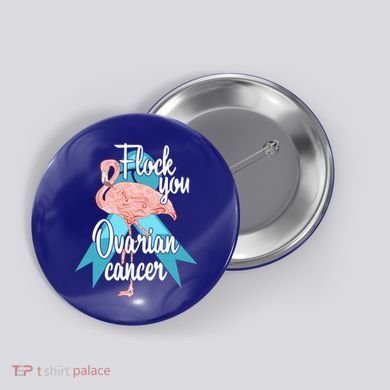 Flock You Ovarian Cancer Flamingo Survivor Warrior Chemo Gift Button
