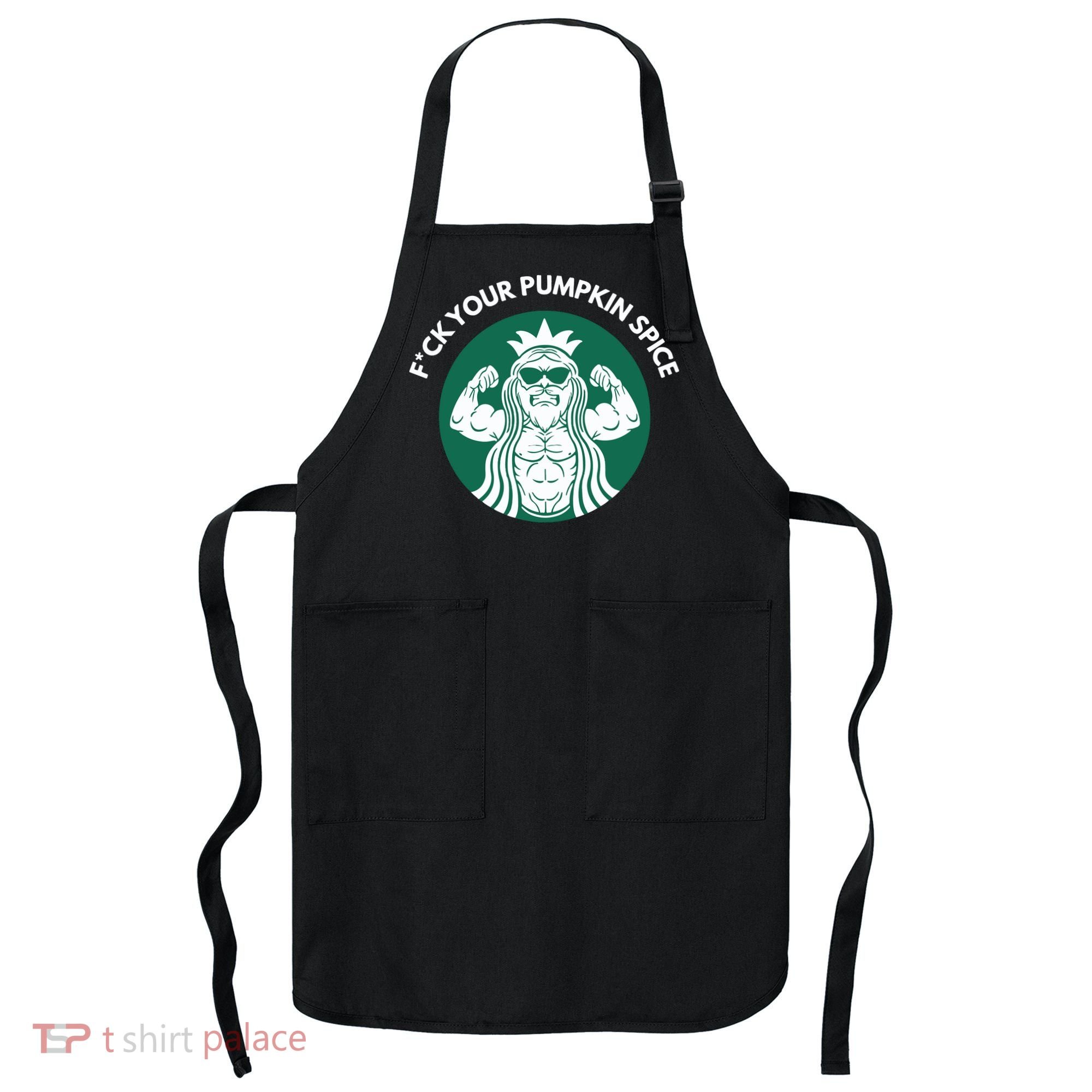 Fuck Your Pumpkin Spice Apron