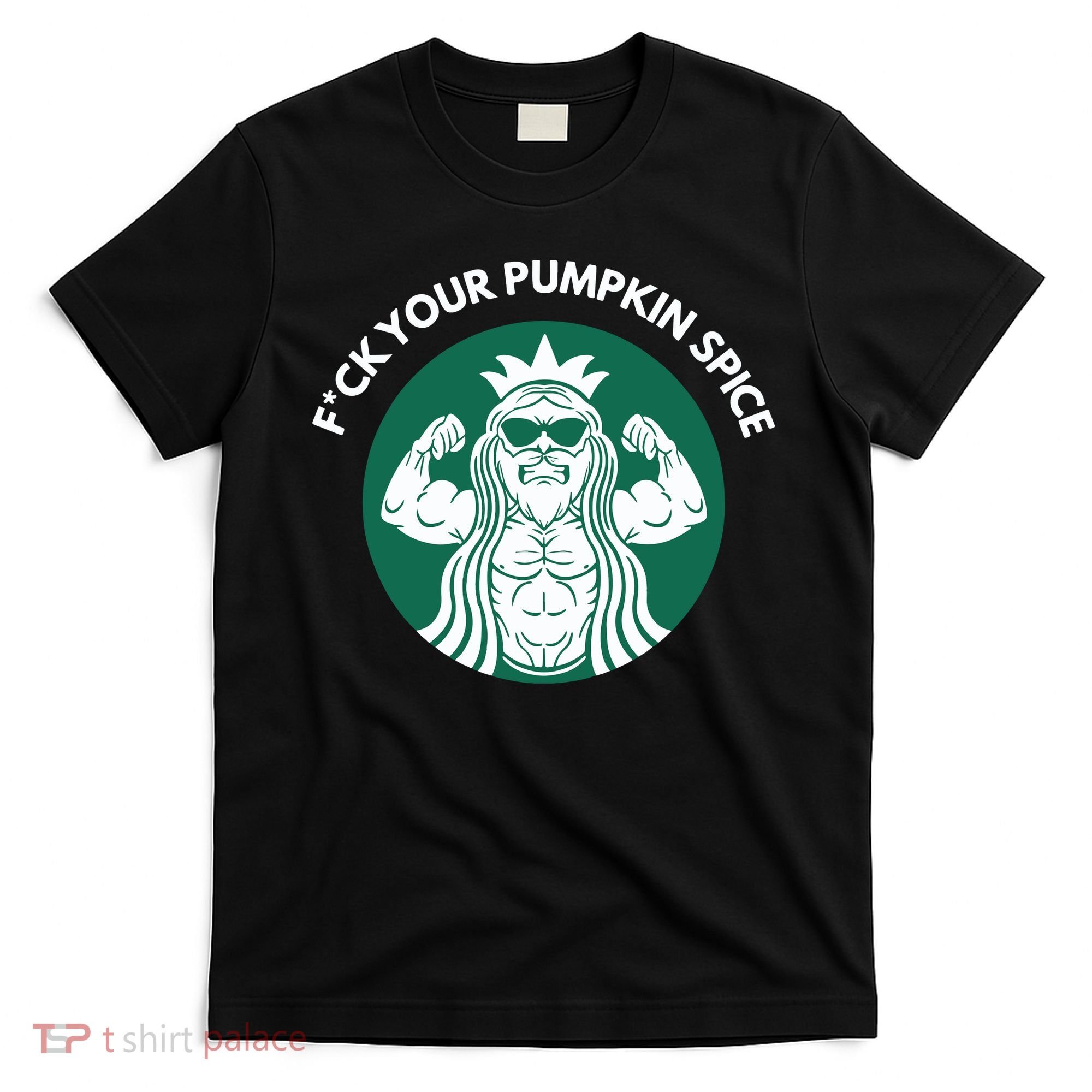 Fuck Your Pumpkin Spice T-Shirt