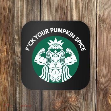 Fuck Your Pumpkin Spice Coaster