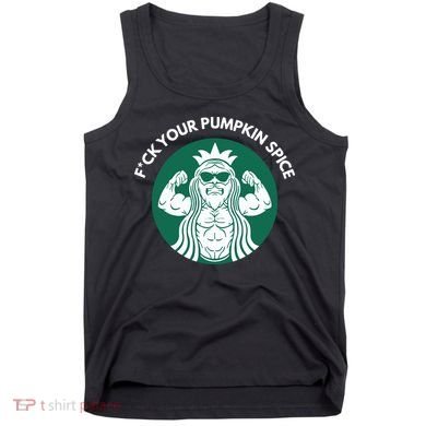 Fuck Your Pumpkin Spice Tank Top