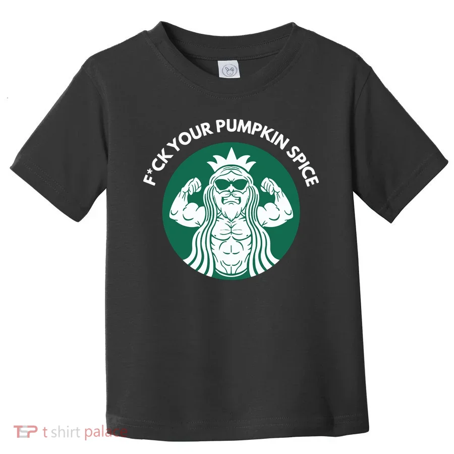 Fuck Your Pumpkin Spice Toddler T-Shirt