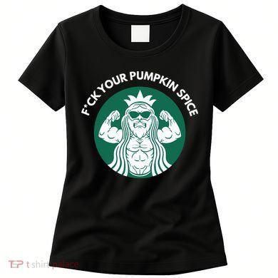 Fuck Your Pumpkin Spice Women's T-Shirt