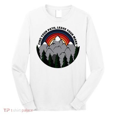 Find Your Path Leave Your Mark Outdoor Camping Retro Long Sleeve Shirt