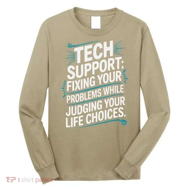 Fixing Your Problems While Judging Your Life Choices Long Sleeve Shirt
