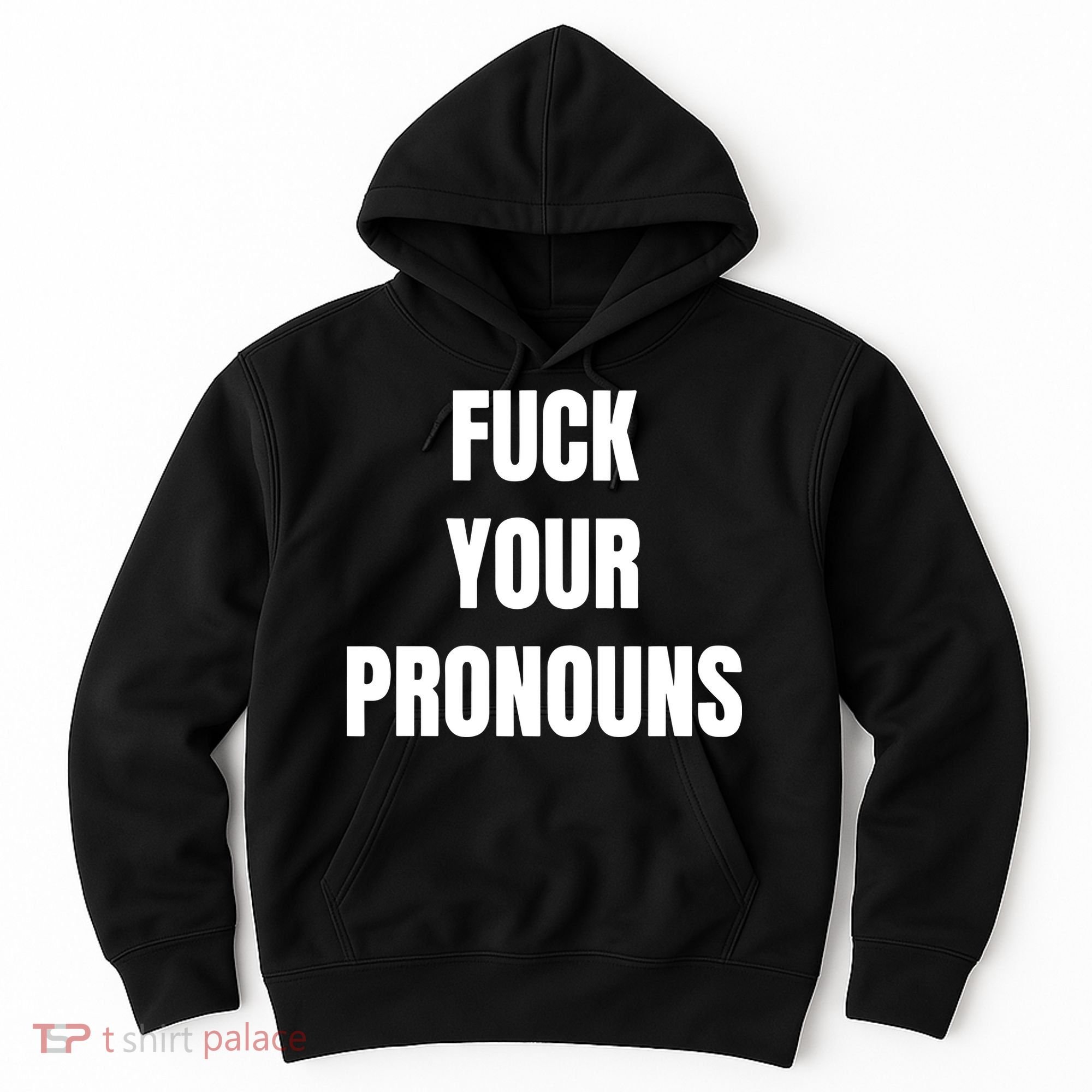 Fuck Your Pronouns Hoodie