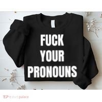 Fuck Your Pronouns Sweatshirt thumb 2