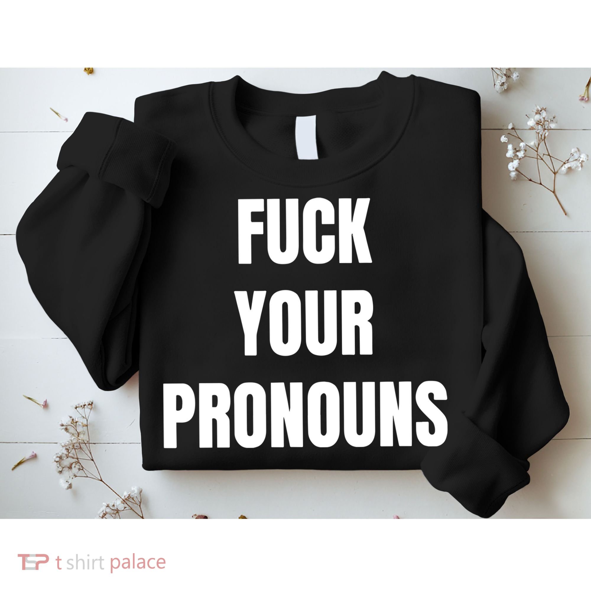 Fuck Your Pronouns Sweatshirt