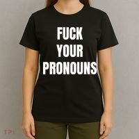 Fuck Your Pronouns T-Shirt thumb 4