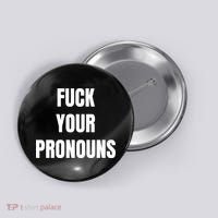 Fuck Your Pronouns Button thumb 0