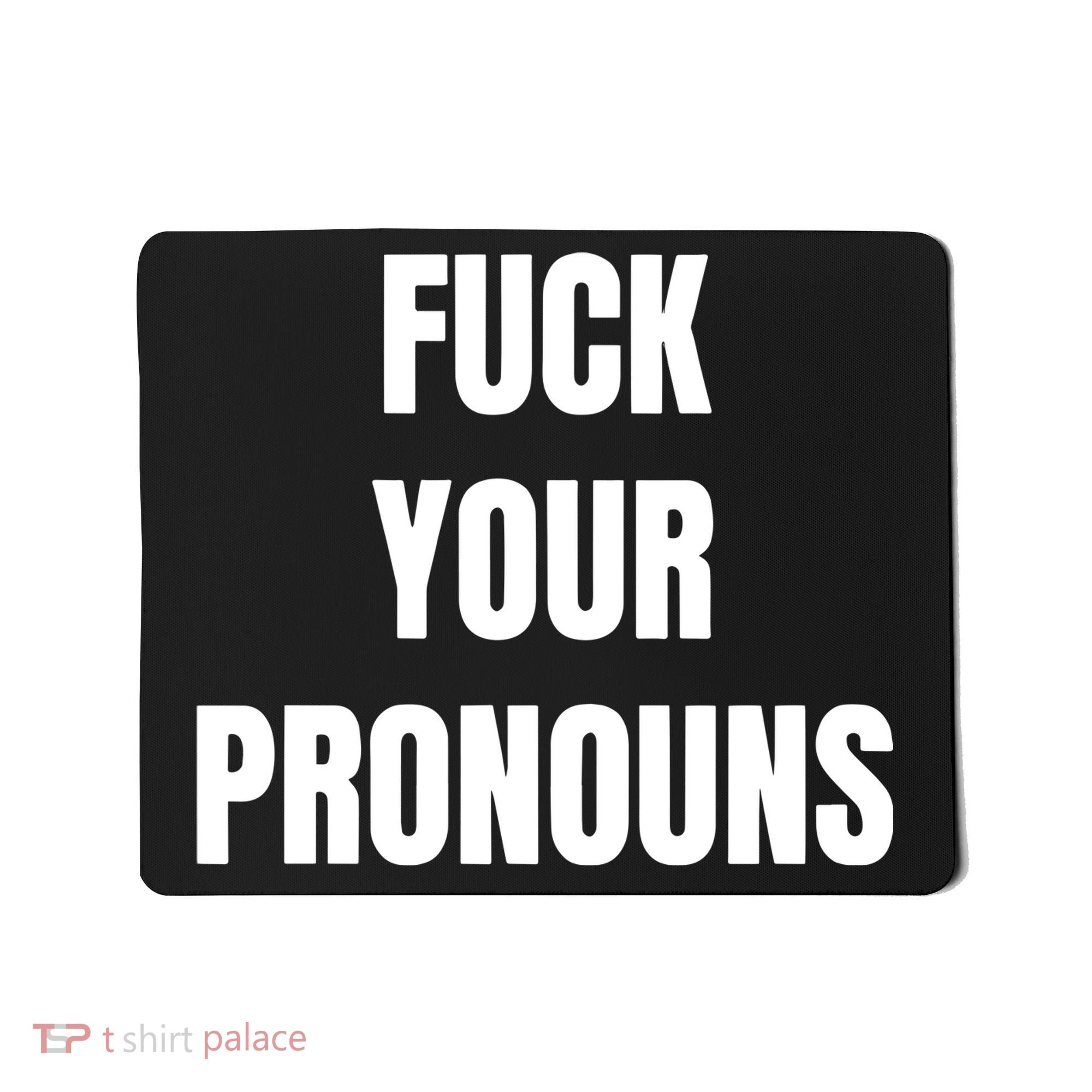 Fuck Your Pronouns Mousepad