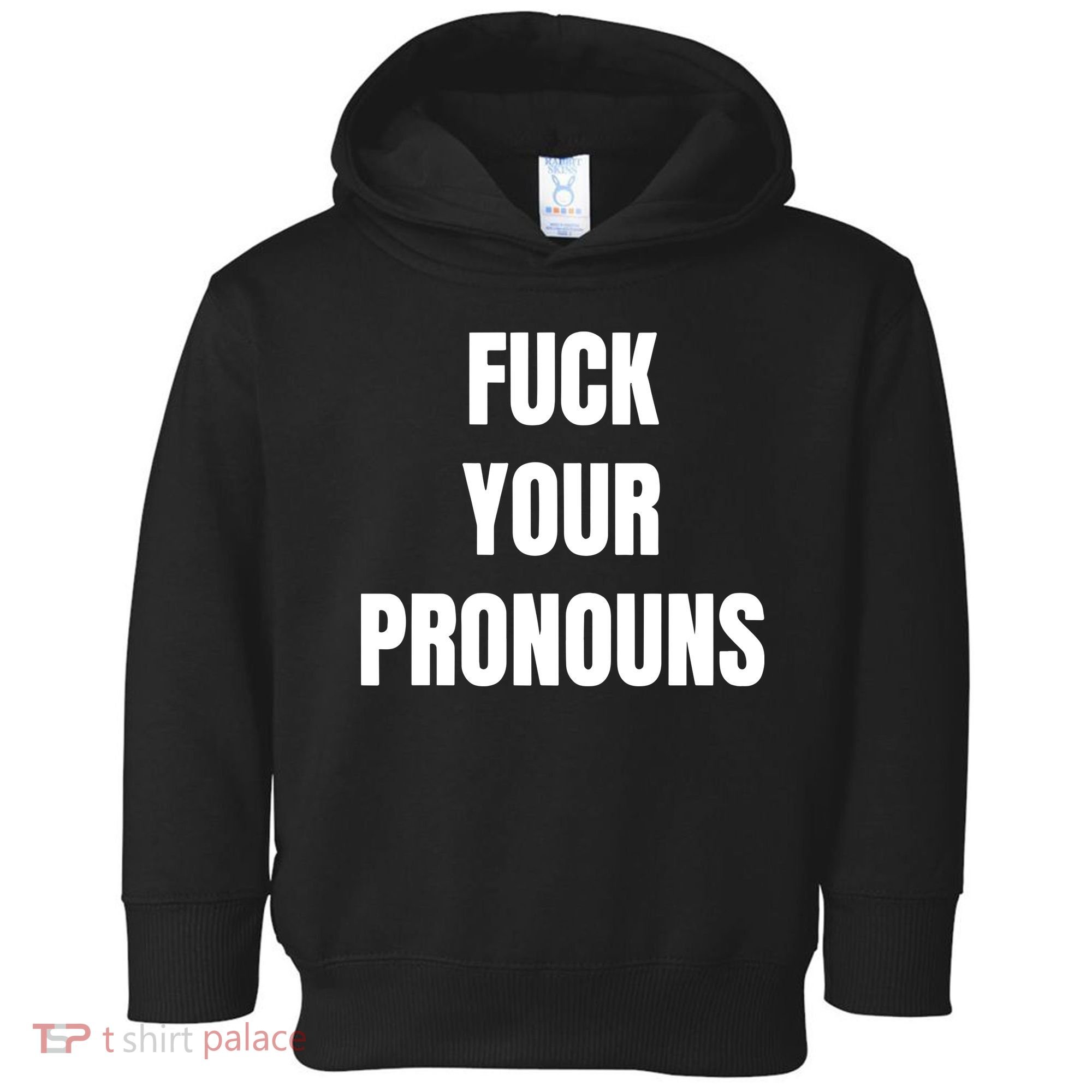 Fuck Your Pronouns Toddler Hoodie