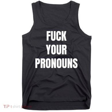 Fuck Your Pronouns Tank Top