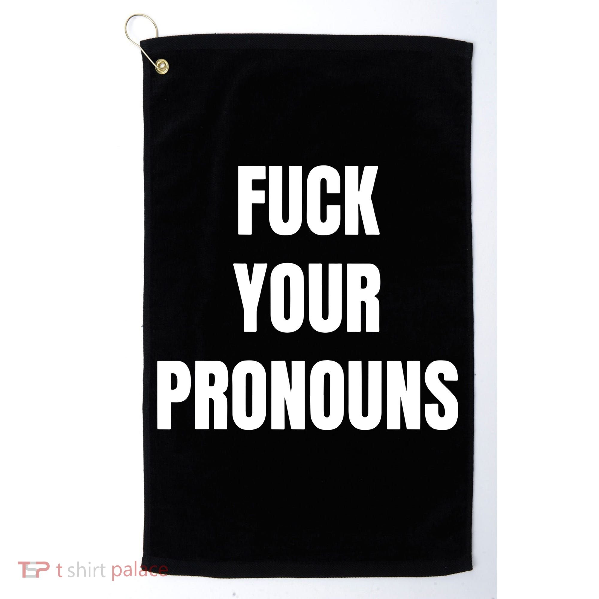 Fuck Your Pronouns Golf Towel