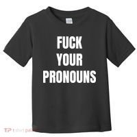 Fuck Your Pronouns Toddler T-Shirt thumb 0