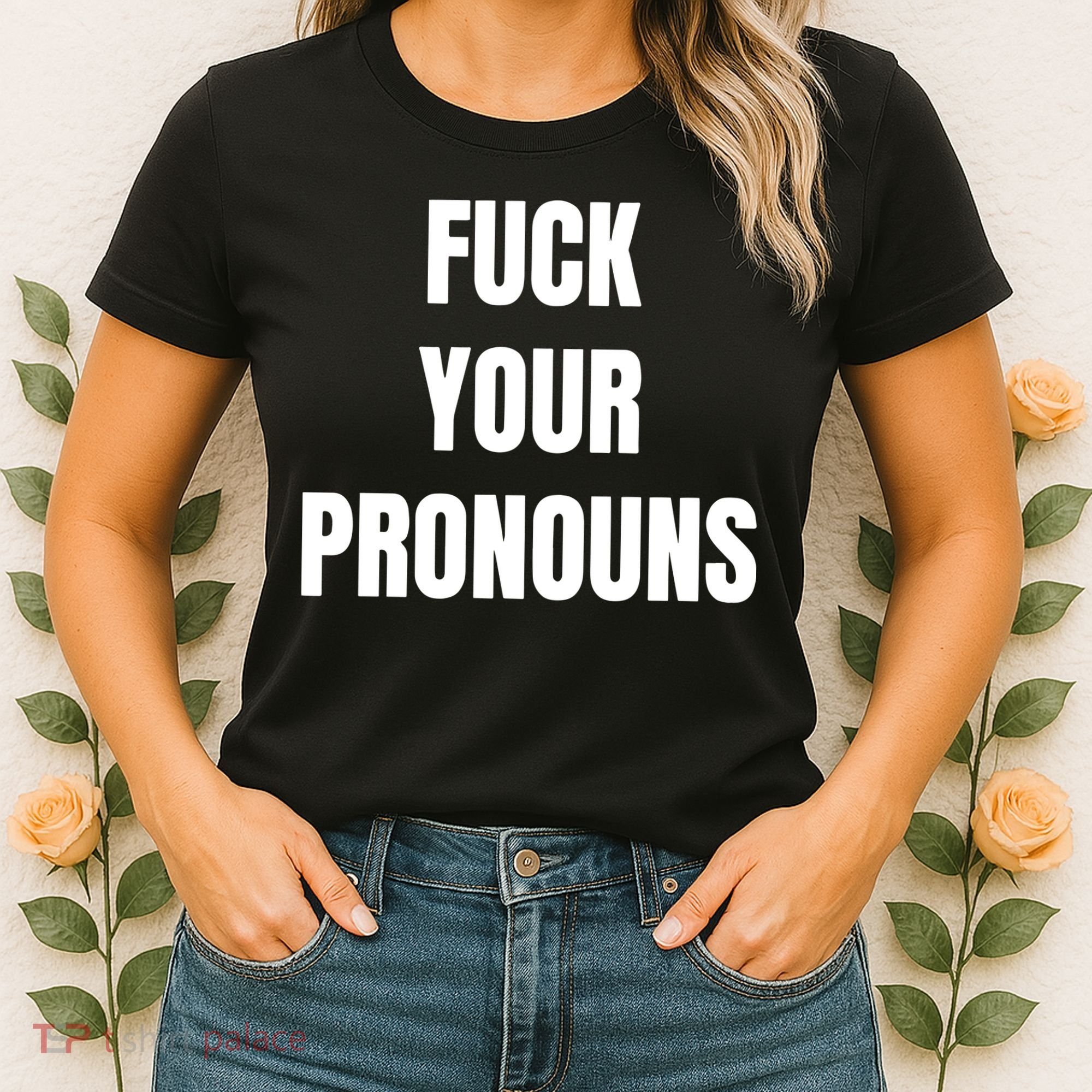 Fuck Your Pronouns Women's T-Shirt