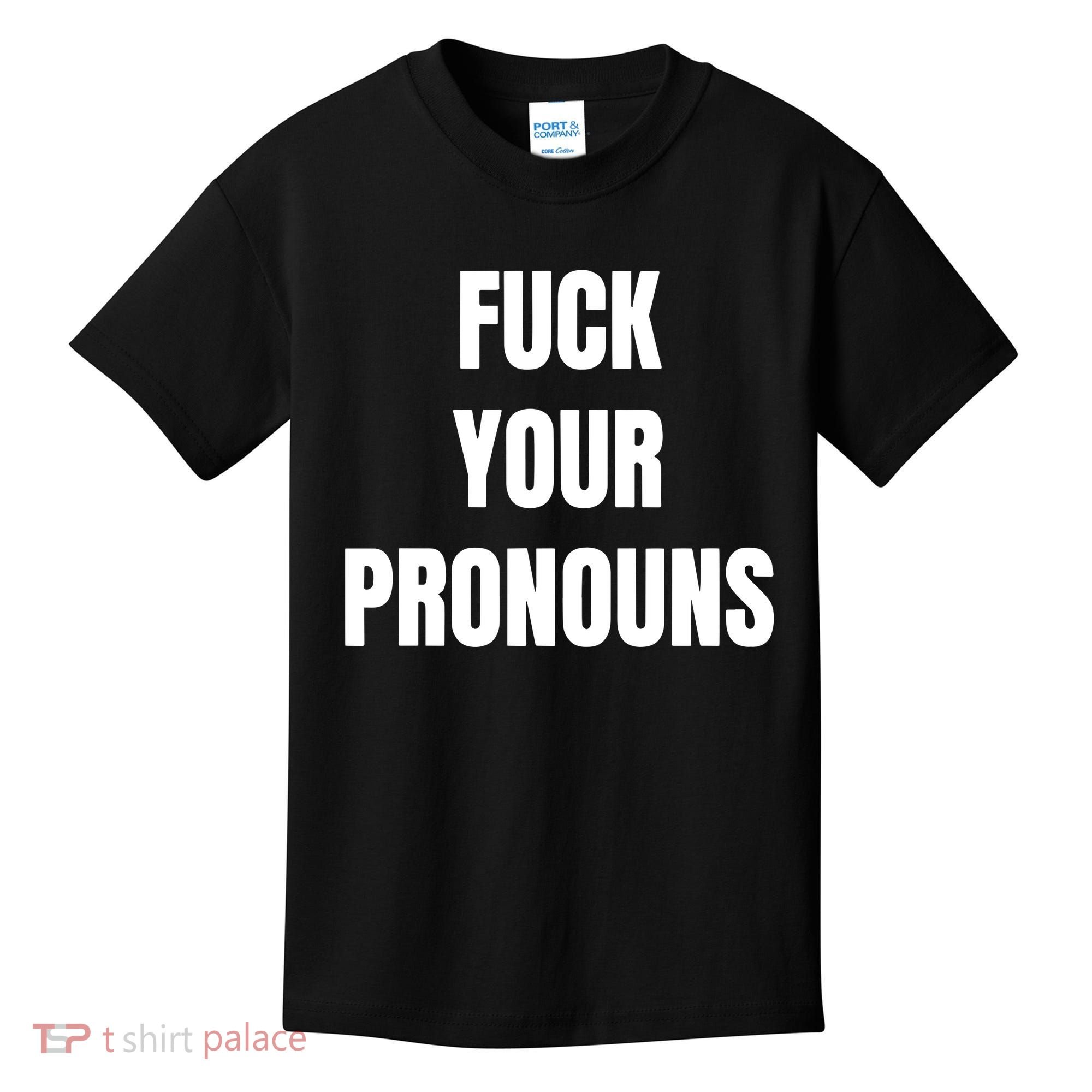 Fuck Your Pronouns Kids T-Shirt