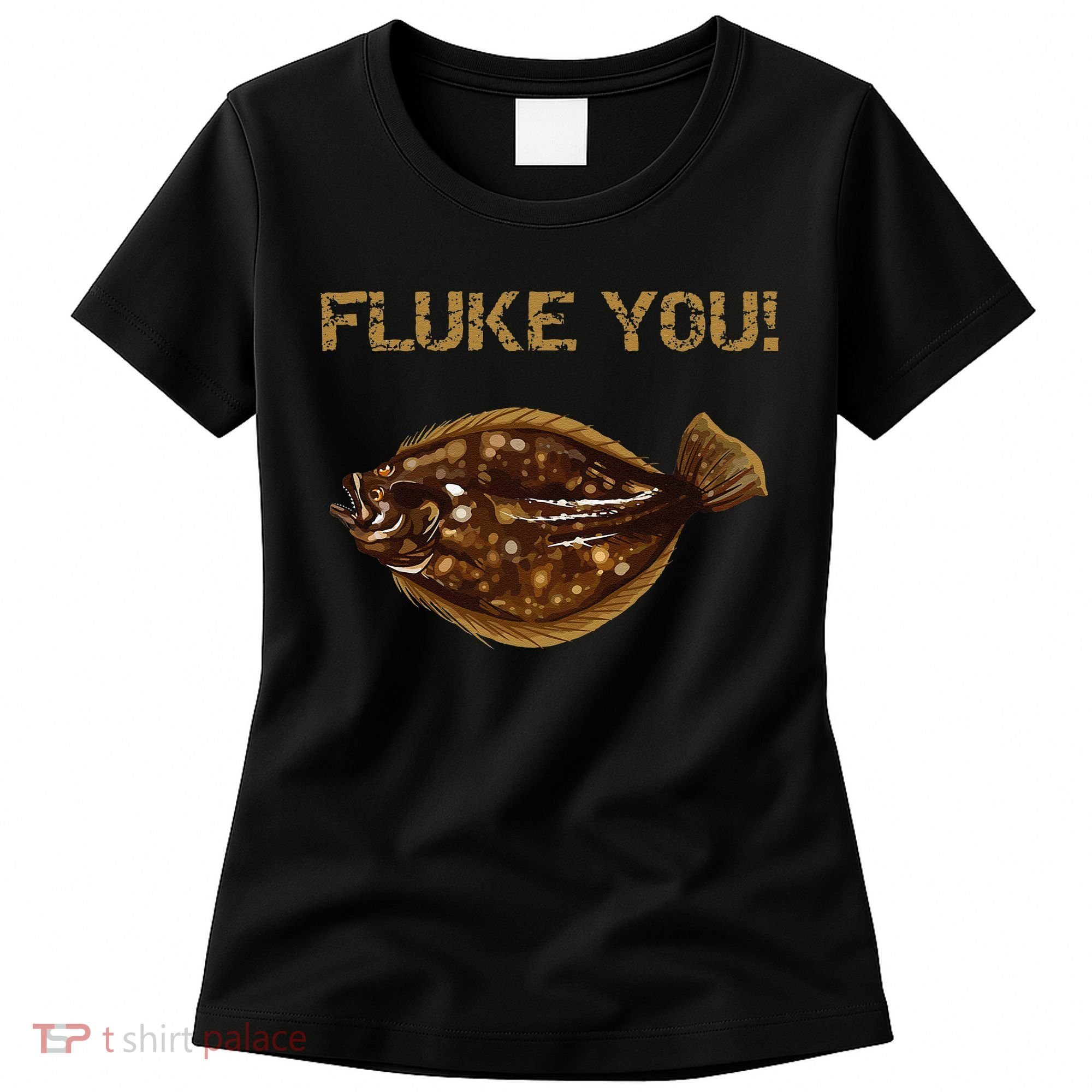 Fluke You! Summer Flounder Fishing Fluke Women's T-Shirt
