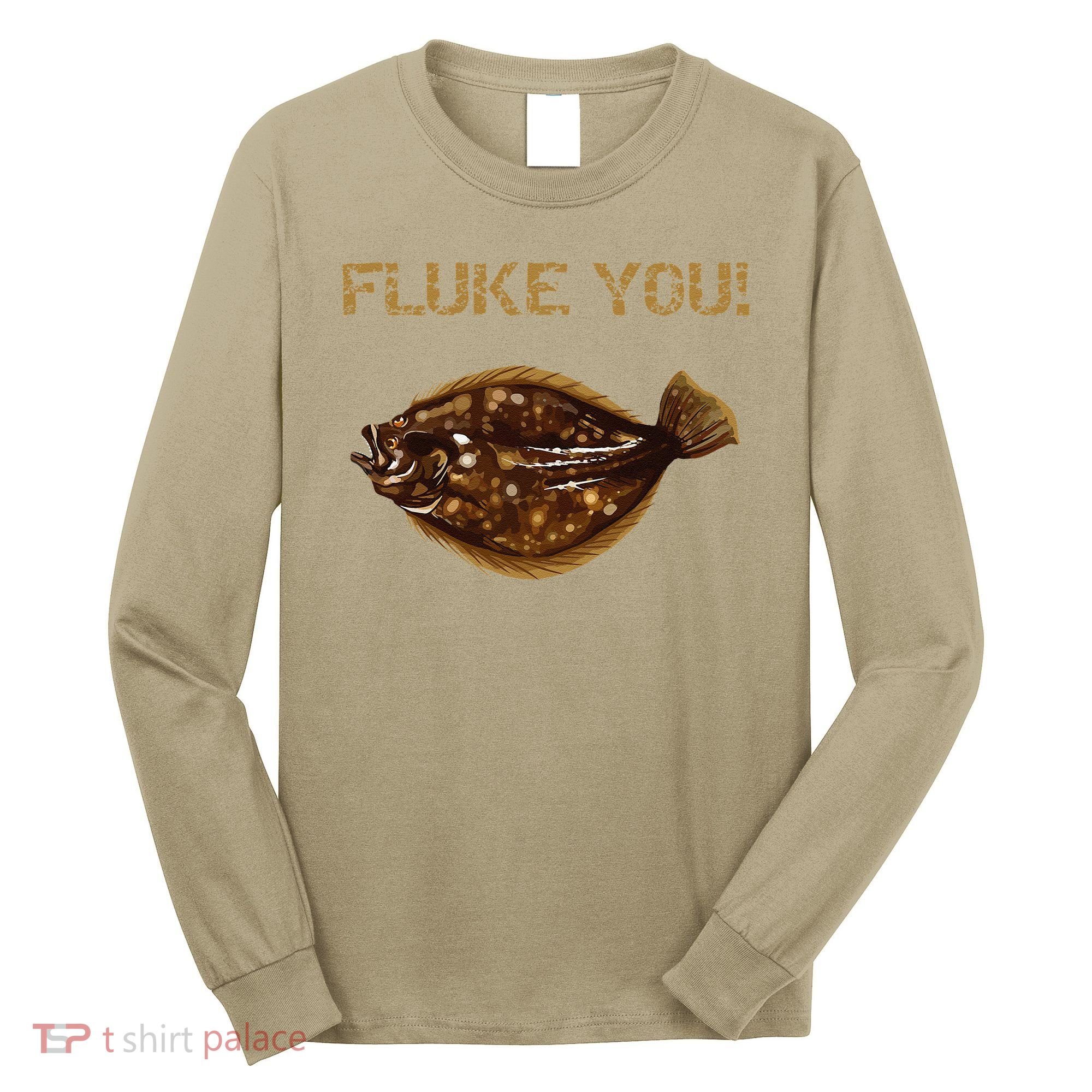 Fluke You! Summer Flounder Fishing Fluke Long Sleeve Shirt