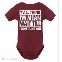 Funny Y'all Think I'm Mean Wait Till I Don't Like You Baby Bodysuit thumb 0