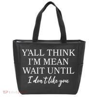 Funny Yall Think Im Mean Wait Until I Dont Like You Tote Bag thumb 0