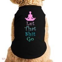 Funny Yoga Workout Gift Idea Let That Shit Go Gift Doggie Tank thumb 0