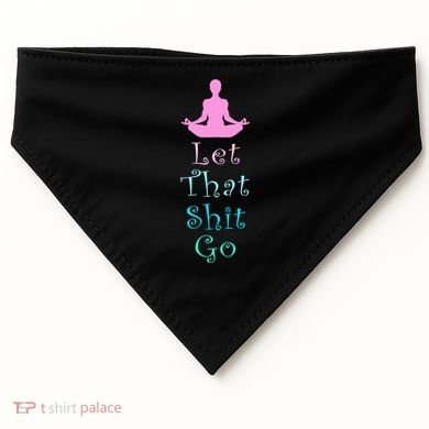 Funny Yoga Workout Gift Idea Let That Shit Go Gift USA-Made Doggie Bandana