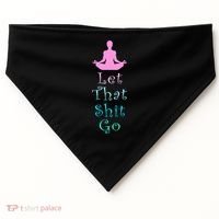 Funny Yoga Workout Gift Idea Let That Shit Go Gift USA-Made Doggie Bandana thumb 0