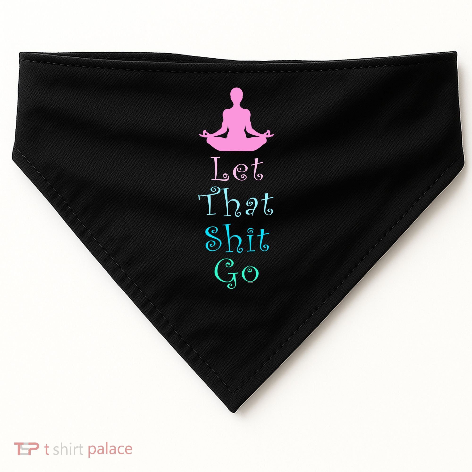 Funny Yoga Workout Gift Idea Let That Shit Go Gift USA-Made Doggie Bandana