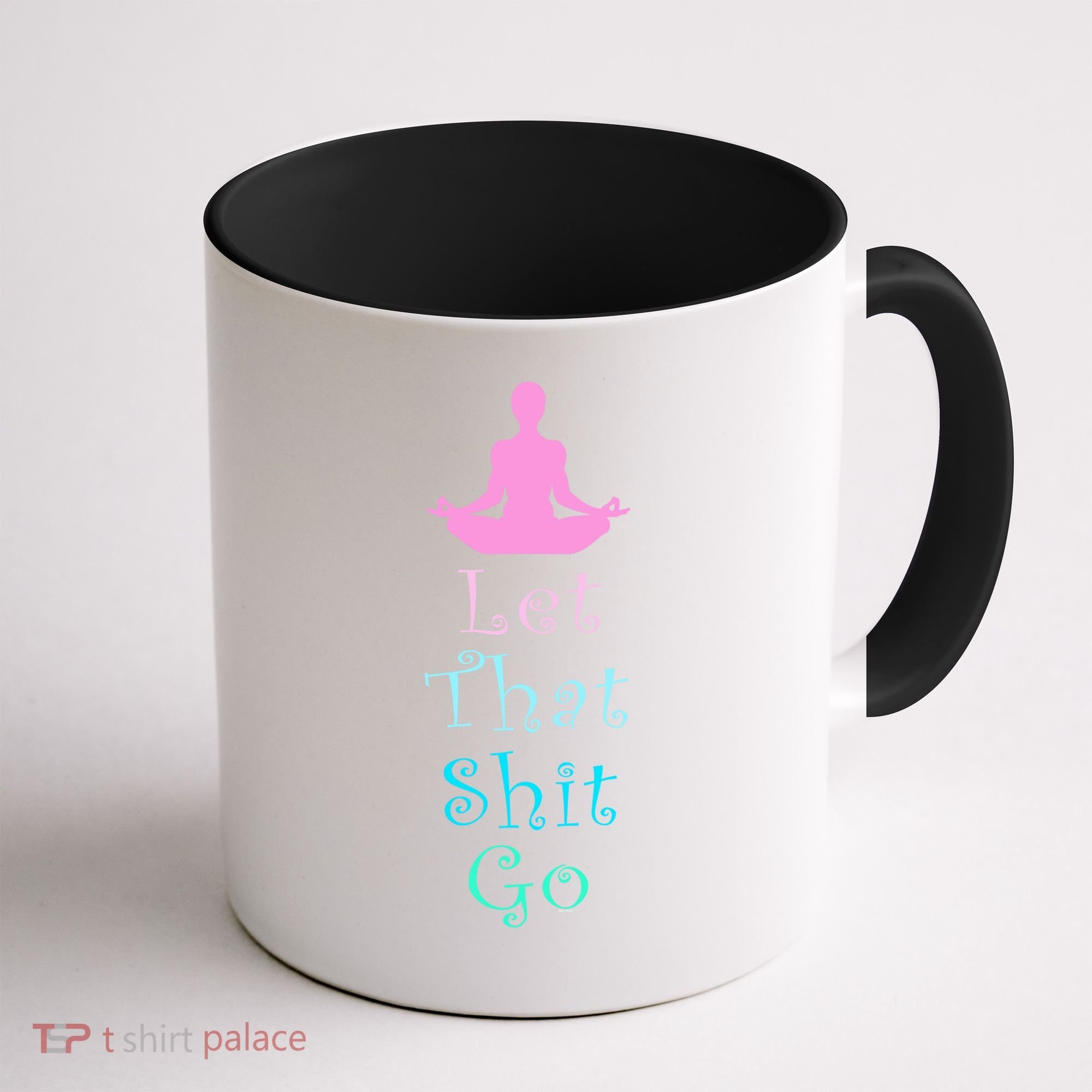 Funny Yoga Workout Gift Idea Let That Shit Go Gift Coffee Mug