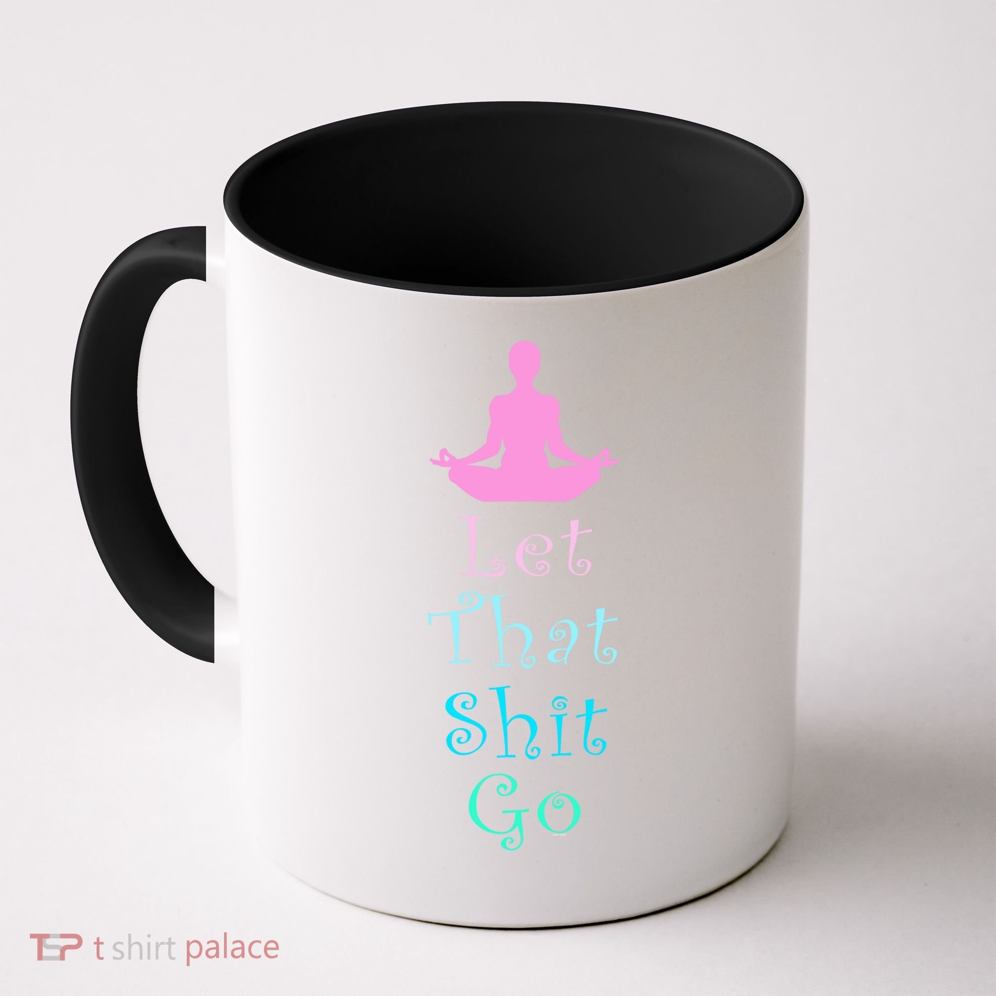Funny Yoga Workout Gift Idea Let That Shit Go Gift Coffee Mug