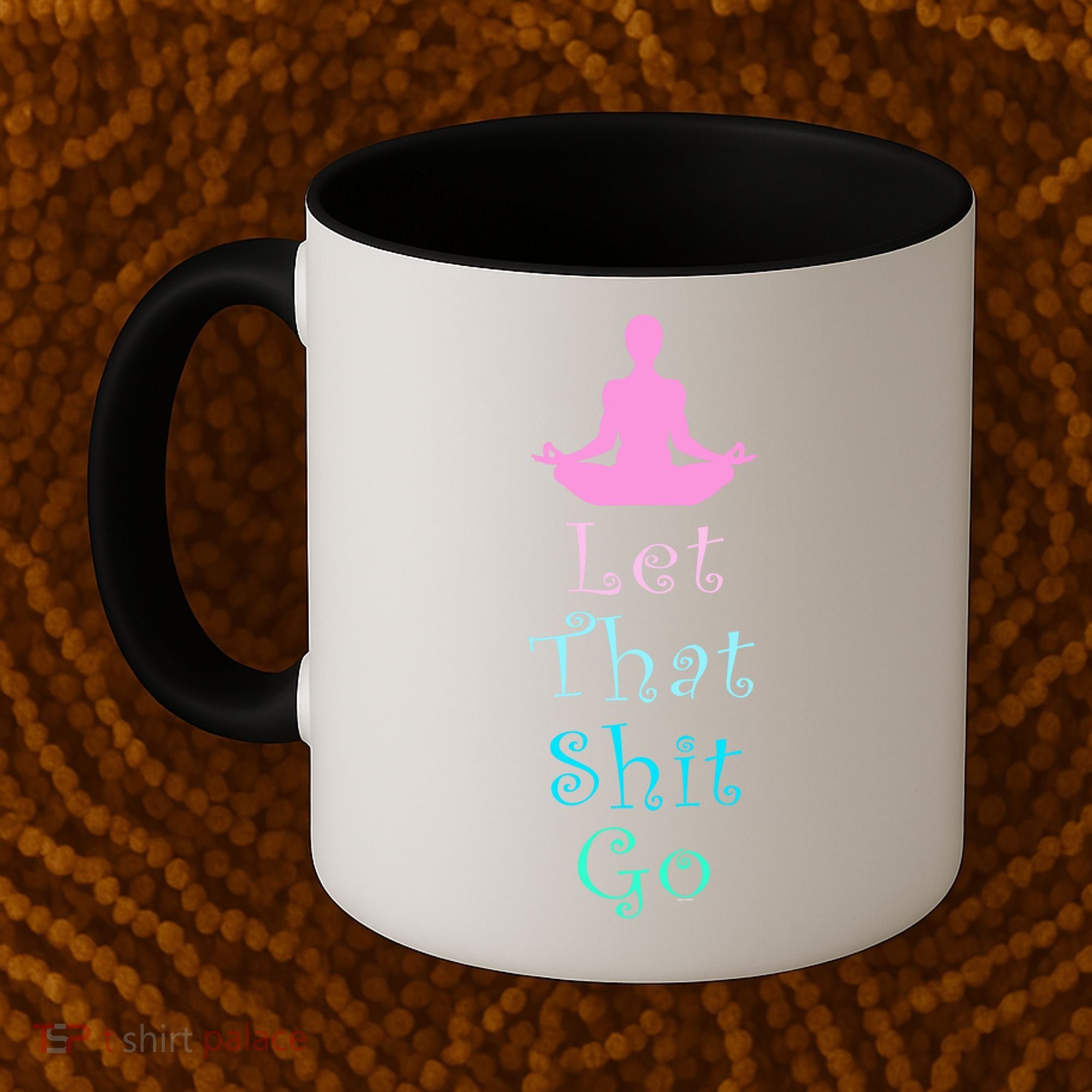 Funny Yoga Workout Gift Idea Let That Shit Go Gift Coffee Mug