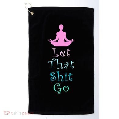 Funny Yoga Workout Gift Idea Let That Shit Go Gift Golf Towel