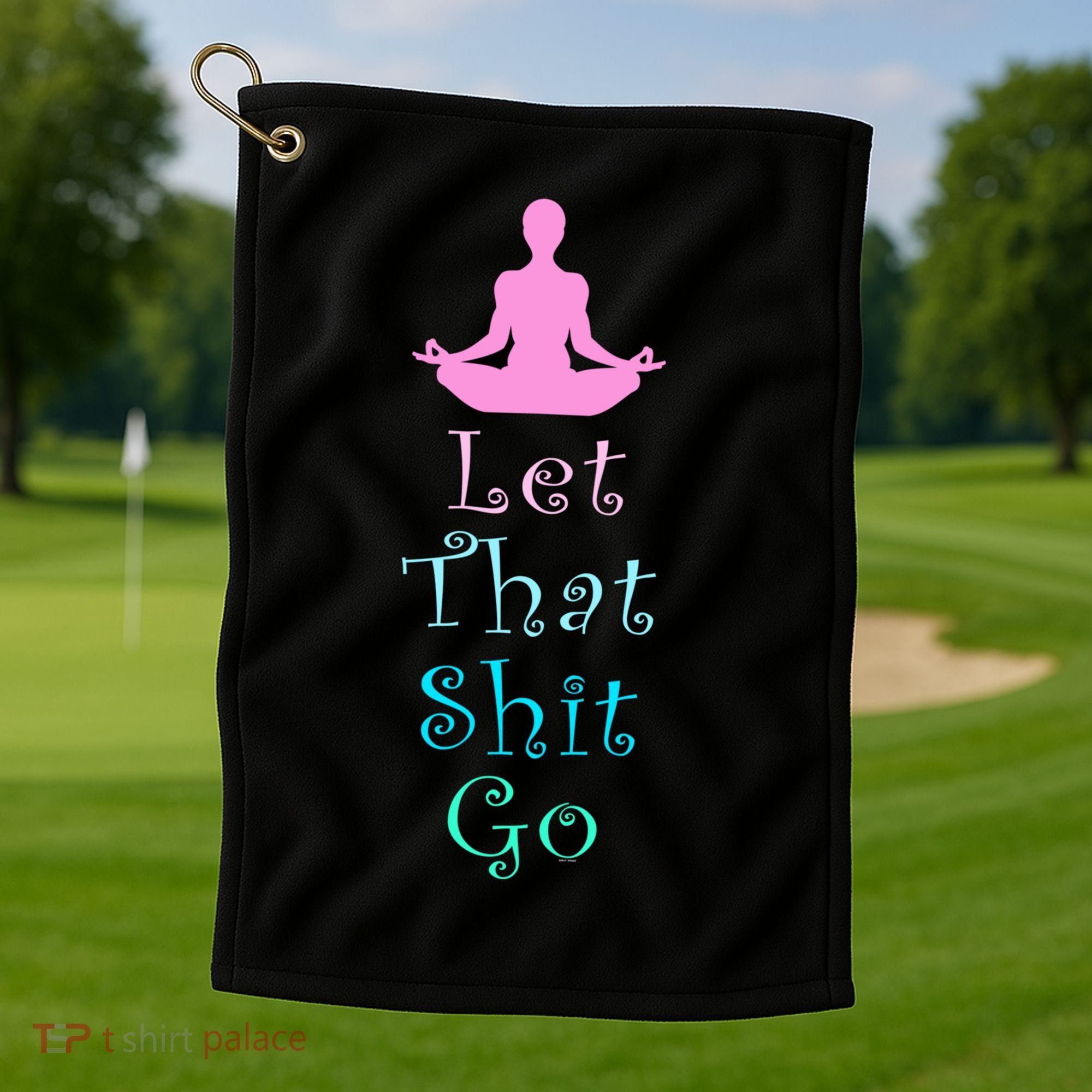 Funny Yoga Workout Gift Idea Let That Shit Go Gift Golf Towel
