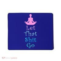 Funny Yoga Workout Gift Idea Let That Shit Go Gift Mousepad thumb 0