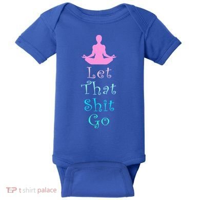Funny Yoga Workout Gift Idea Let That Shit Go Gift Baby Bodysuit