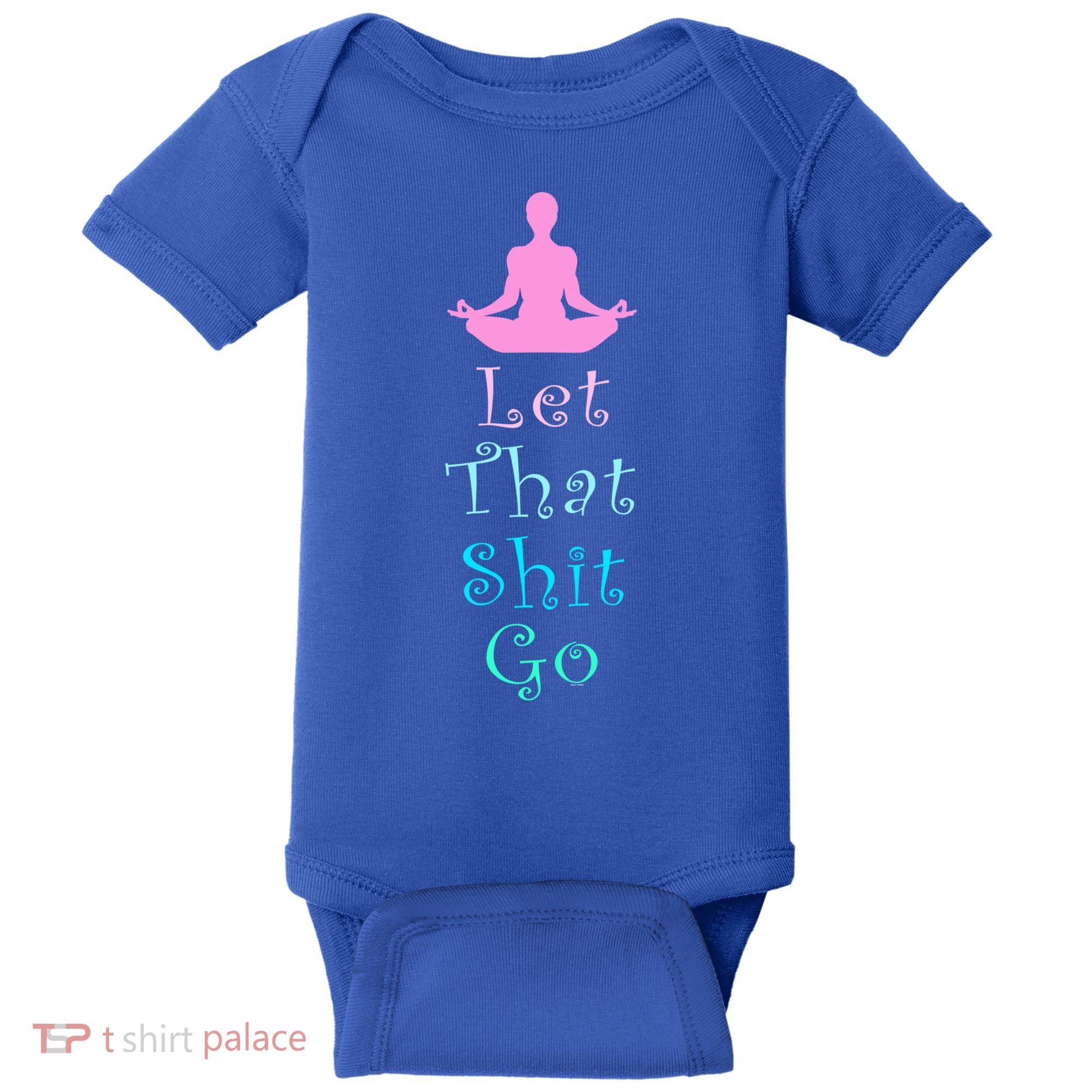 Funny Yoga Workout Gift Idea Let That Shit Go Gift Baby Bodysuit