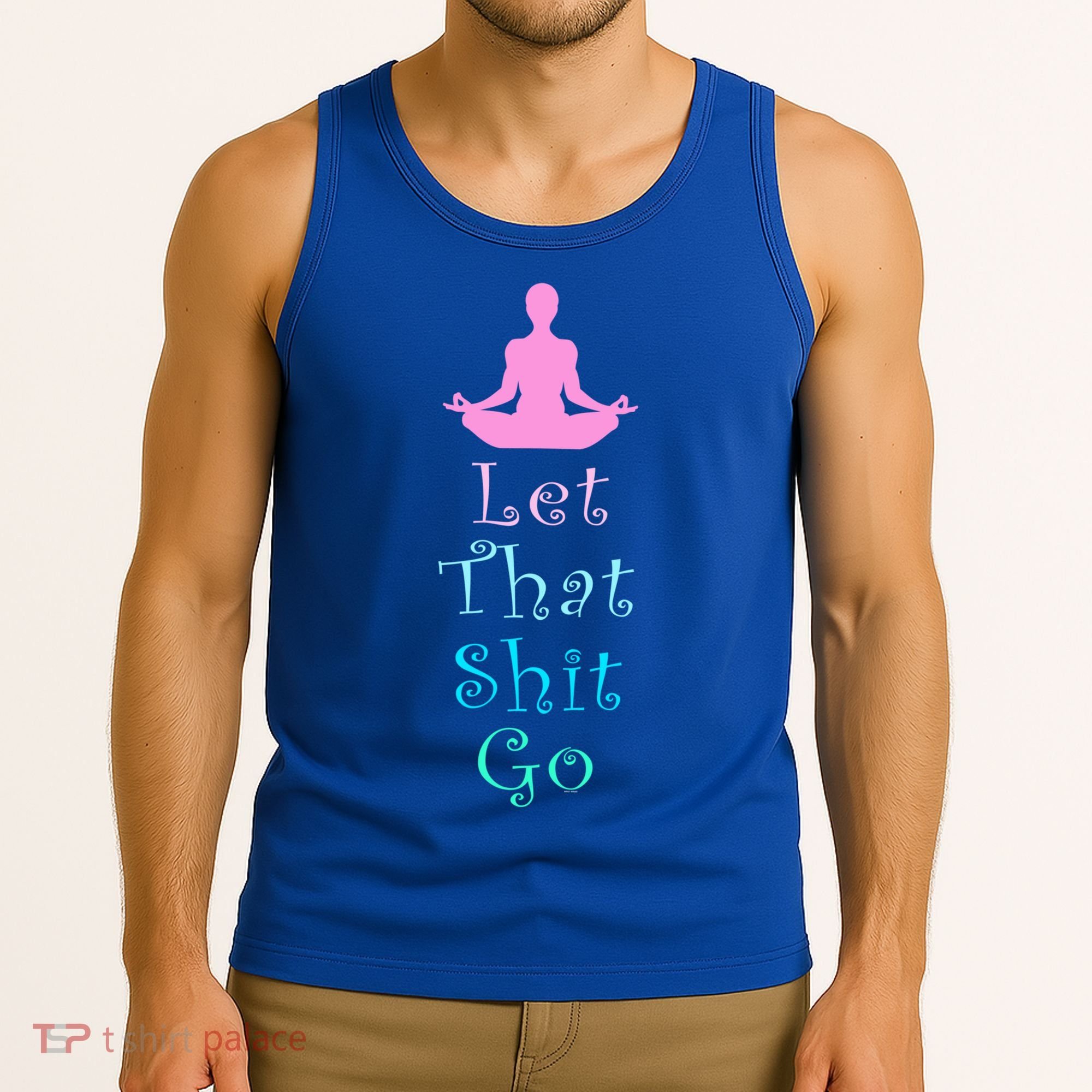 Funny Yoga Workout Gift Idea Let That Shit Go Gift Tank Top
