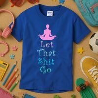 Funny Yoga Workout Gift Idea Let That Shit Go Gift Kids T-Shirt thumb 3