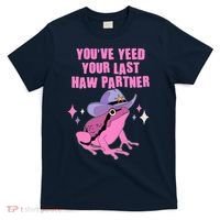 Funny Youve Yeed Your Last Haw Partner Cowboy Fog T-Shirt thumb 0