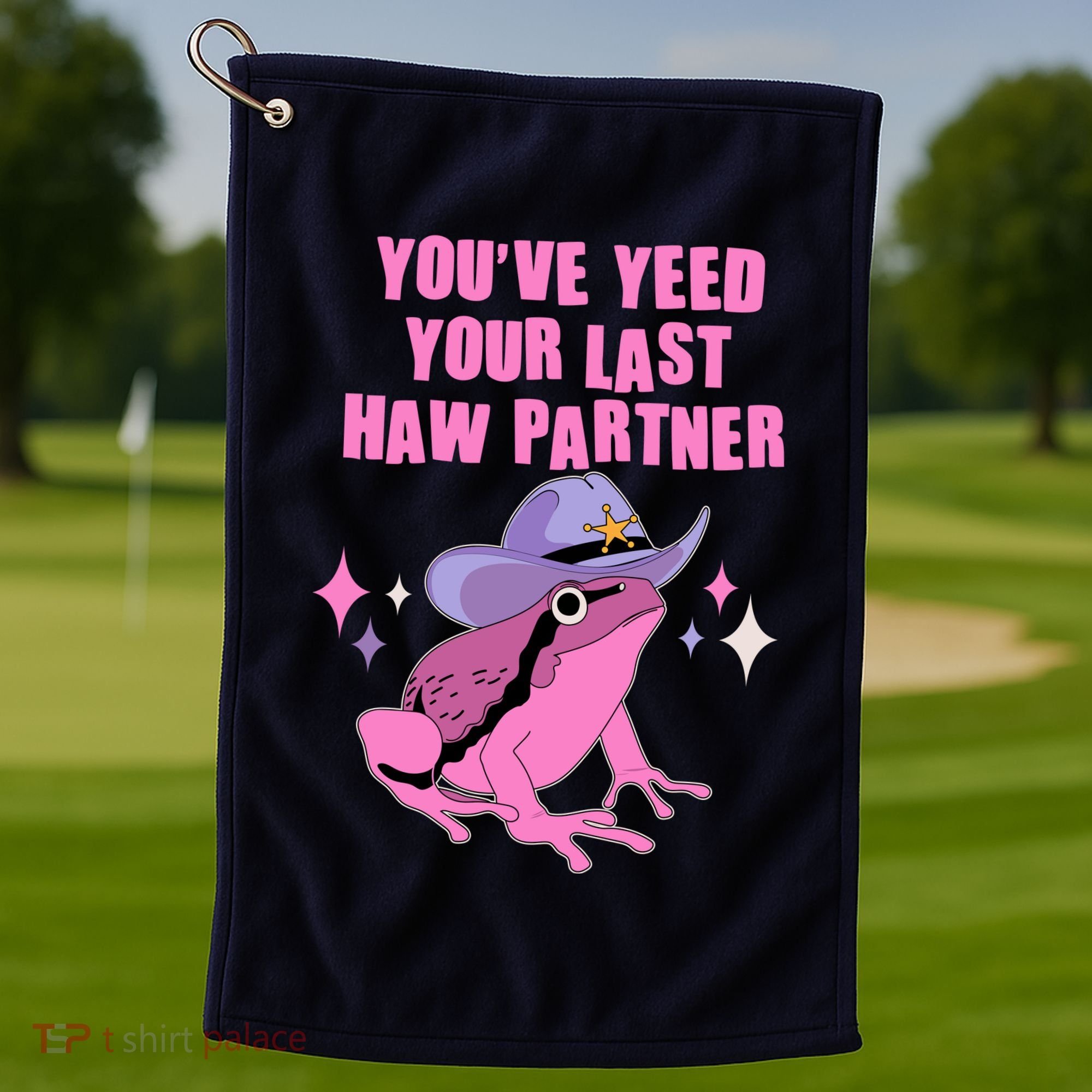 Funny Youve Yeed Your Last Haw Partner Cowboy Fog Golf Towel