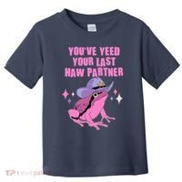 Funny Youve Yeed Your Last Haw Partner Cowboy Fog Toddler T-Shirt thumb 0