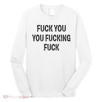 Fuck You You Fucking Fuck Long Sleeve Shirt thumb 0
